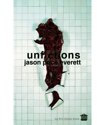 UNFICTIONS by Jason Price Everett