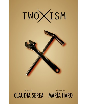 TWOXISM by Claudia Serea & Maria Haro