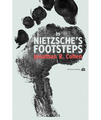 IN NIETZSCHE'S FOOTSTEPS by Jonathan R. Cohen