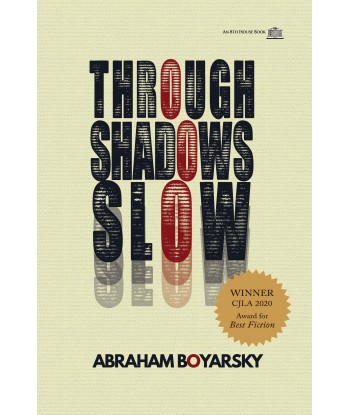 THROUGH SHADOWS SLOW by Abraham Boyarsky