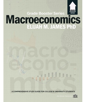 MACROECONOMICS - GradeBooster Series by Elijah M. James