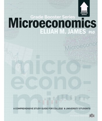 MICROECONOMICS - GradeBooster Series by Elijah M. James
