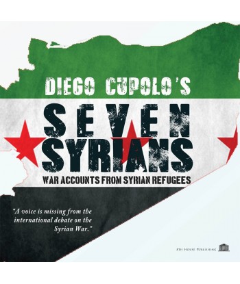 SEVEN SYRIANS: War Accounts from Syrian Refugees
