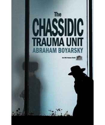 The CHASSIDIC TRAUMA UNIT by Abraham Boyarsky