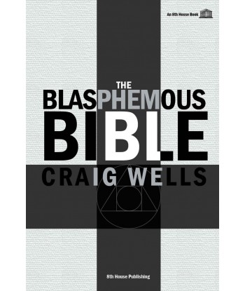 THE BLASPHEMOUS BIBLE by Craig Wells